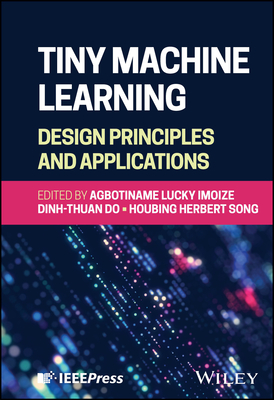 Tiny Machine Learning: Design Principles and Applications - Imoize, Agbotiname Lucky