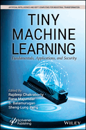 Tiny Machine Learning: Fundamentals, Applications, and Security