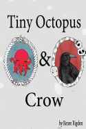 Tiny Octopus and Crow