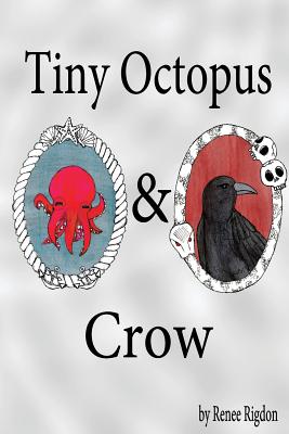 Tiny Octopus and Crow - Rigdon, Renee