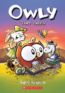 Tiny Tales: A Graphic Novel (Owly #5): Volume 5