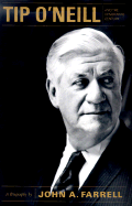 Tip O'Neill and the Democratic Century: A Biography
