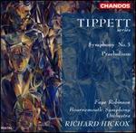 Tippett: Symphony No. 3; Praeludium