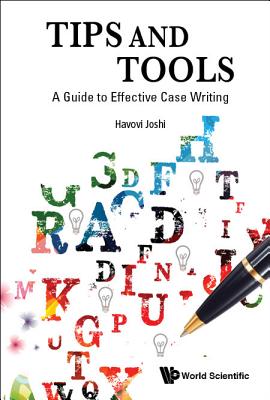 Tips And Tools: A Guide To Effective Case Writing - Joshi, Havovi