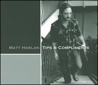 Tips & Compliments - Matt Harlan