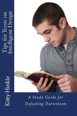 Tips for Teens on Intelligent Design: Study Guide for Defeating Darwinism - Hinkle, Kitty