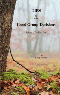 Tips to Make Good Group Decisions, Volume 1
