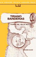 Tirano Banderas: Novela de Tierra Caliente