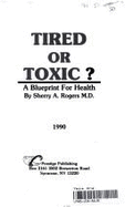 Tired or Toxic