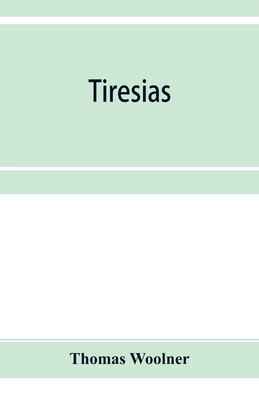 Tiresias - Woolner, Thomas