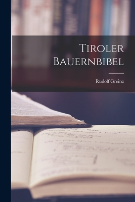 Tiroler Bauernbibel - Greinz, Rudolf