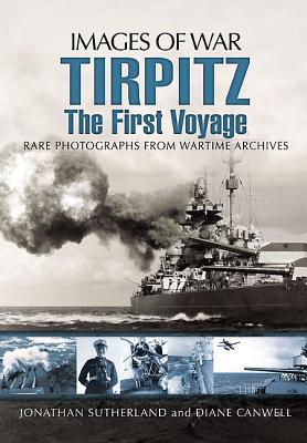 Tirpitz: The First Voyage - Sutherland, Jonathan, and Canwell, Diane