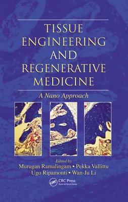 Tissue Engineering and Regenerative Medicine: A Nano Approach - Ramalingam, Murugan (Editor), and Vallittu, Pekka (Editor), and Ripamonti, Ugo (Editor)