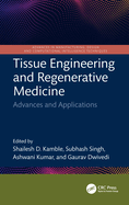 Tissue Engineering and Regenerative Medicine: Advances and Applications