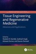 Tissue Engineering and Regenerative Medicine: Advances and Applications