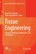 Tissue Engineering: Computer Modeling, Biofabrication and Cell Behavior
