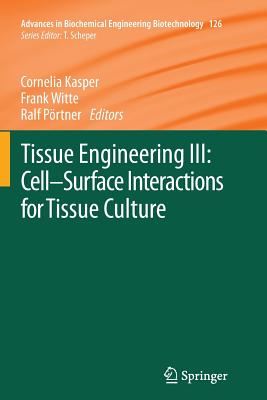 Tissue Engineering III: Cell - Surface Interactions for Tissue Culture - Kasper, Cornelia (Editor), and Witte, Frank (Editor), and P�rtner, Ralf (Editor)