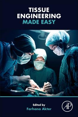 Tissue Engineering Made Easy - Akter, Farhana