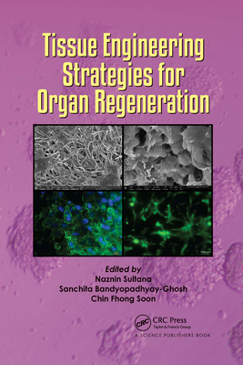 Tissue Engineering Strategies for Organ Regeneration - Sultana, Naznin (Editor), and Bandyopadhyay-Ghosh, Sanchita (Editor), and Soon, Chin Fhong (Editor)
