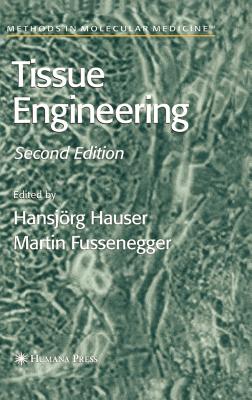Tissue Engineering - Hauser, Hansj�rg (Editor), and Fussenegger, Martin M (Editor)