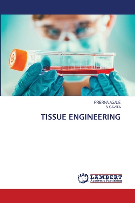 Tissue Engineering - Agale, Prerna, and Savita, S