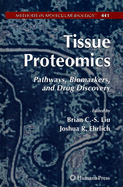 Tissue Proteomics: Pathways, Biomarkers, and Drug Discovery