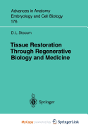 Tissue Restoration Through Regenerative Biology and Medicine