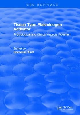 Tissue Type Plasminogen Activity: Volume I - Kluft, Cornelius