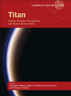 Titan: Interior, Surface, Atmosphere, and Space Environment