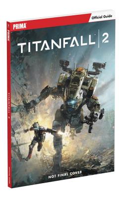 Titanfall 2: Prima Official Guide - Knight, David, and Herrera, Daniel