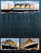 "Titanic" and Her Sisters "Olympic" and "Britannic"