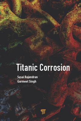 Titanic Corrosion - Rajendran, Susai, and Singh, Gurmeet