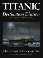 Titanic: Destination Disaster: The Legends and the Reality