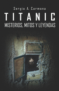 TITANIC - Misterios, Mitos y Leyendas