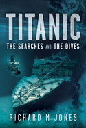 Titanic: The Searches and the Dives