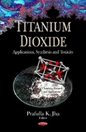 Titanium Dioxide: Applications, Synthesis & Toxicity