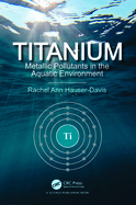 Titanium: Metallic Pollutants in the Aquatic Environment