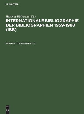 Titelregister J-Z - Olejniczak, Ursula (Editor), and Schmiedecke, K?the (Editor), and Walravens, Hartmut (Editor)