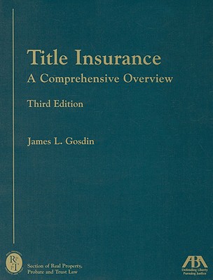Title Insurance: A Comprehensive Overview - Gosdin, James L