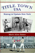 Title Town USA: Boxing in Canastota, New York