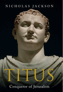 Titus: Conqueror of Jerusalem