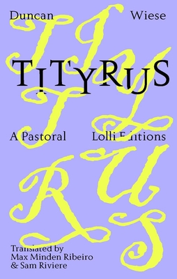 Tityrus - Wiese, Duncan, and Minden Ribeiro, Max (Translated by), and Riviere, Sam (Translated by)