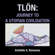 Tl�n: Journey to a Utopian Civilisation