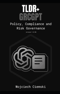 Tldr+ Grcgpt: Policy, Compliance and Risk Governance