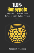TLDR+ Honeypots: Deploy, Deceive and Detect with Cyber Traps