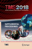 Tms 2018 147th Annual Meeting & Exhibition Supplemental Proceedings