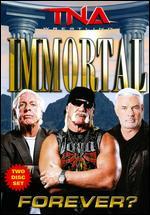 TNA Wrestling: Immortal Forever?