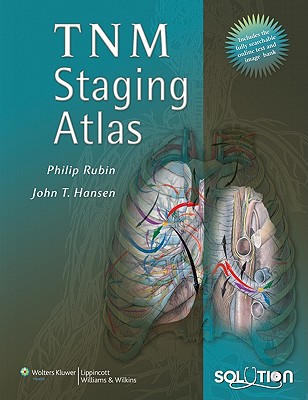 TNM Staging Atlas - Rubin, Philip, and Hansen, John T, PhD
