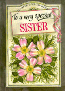 To a Very Special Sister