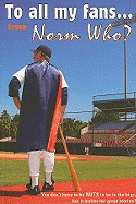 To All My Fans... from Norm Who?